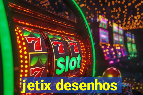 jetix desenhos