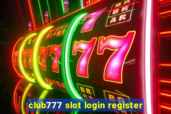 club777 slot login register