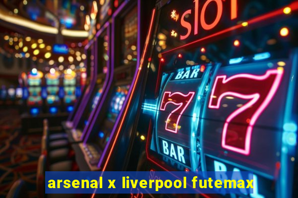 arsenal x liverpool futemax