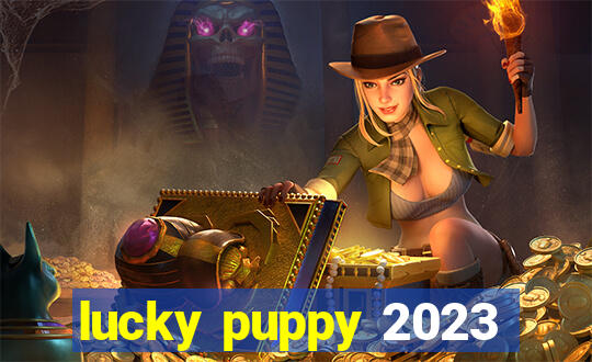 lucky puppy 2023