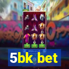 5bk bet