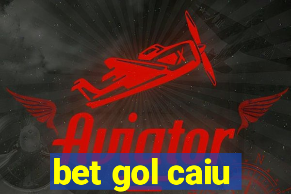 bet gol caiu