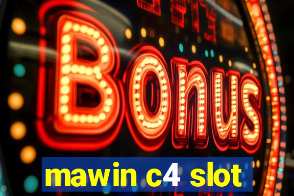 mawin c4 slot