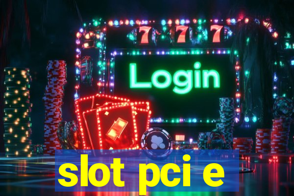 slot pci e