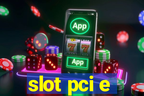 slot pci e