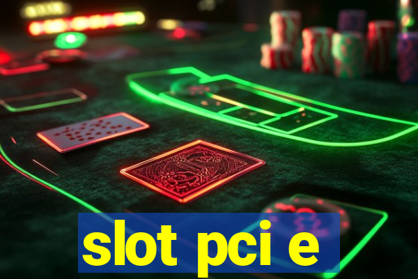 slot pci e