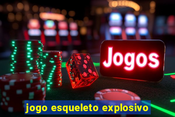 jogo esqueleto explosivo