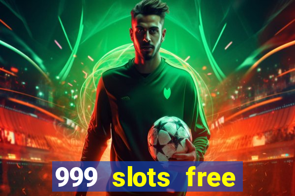 999 slots free online game