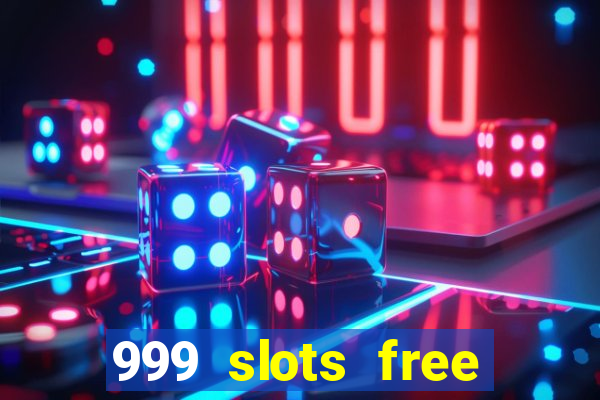 999 slots free online game