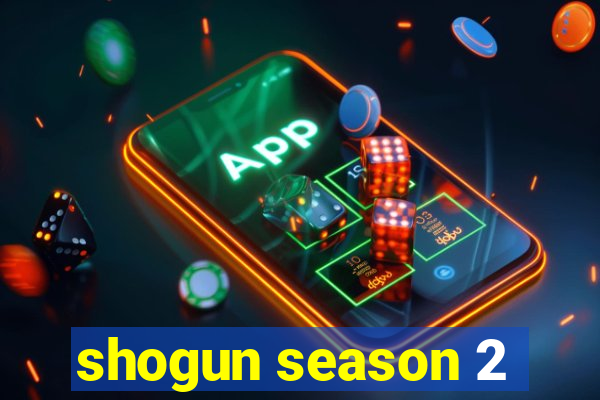 shogun season 2