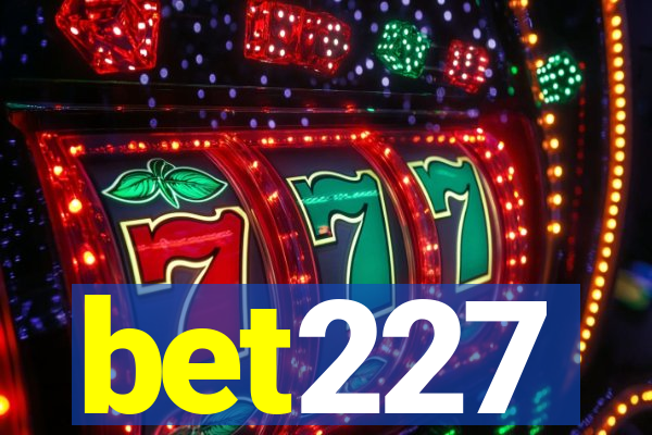 bet227