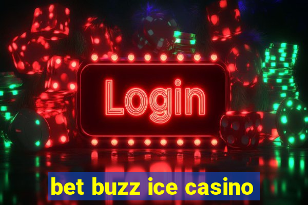 bet buzz ice casino