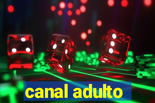 canal adulto