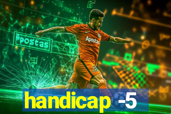 handicap -5