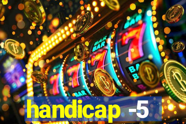 handicap -5