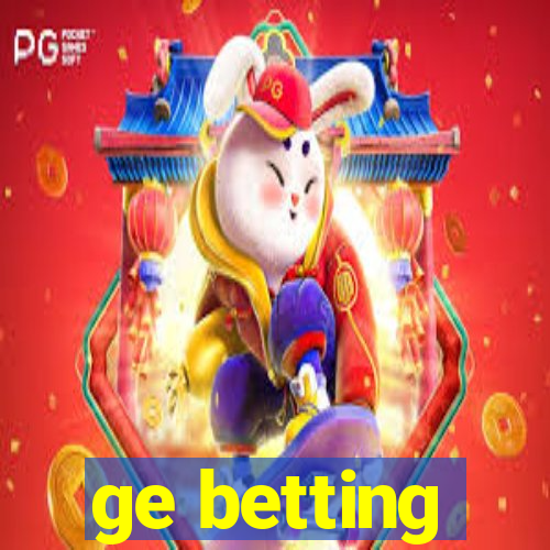 ge betting