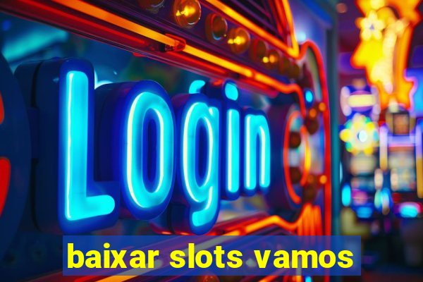 baixar slots vamos