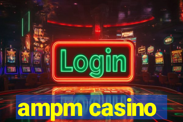 ampm casino