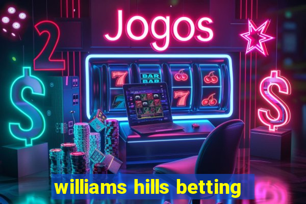 williams hills betting