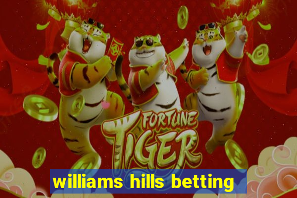 williams hills betting