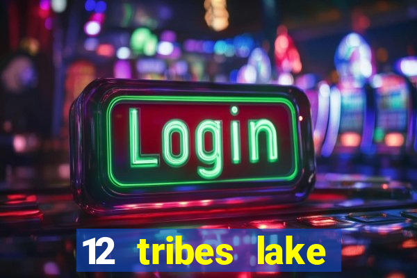 12 tribes lake chelan casino