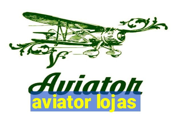 aviator lojas