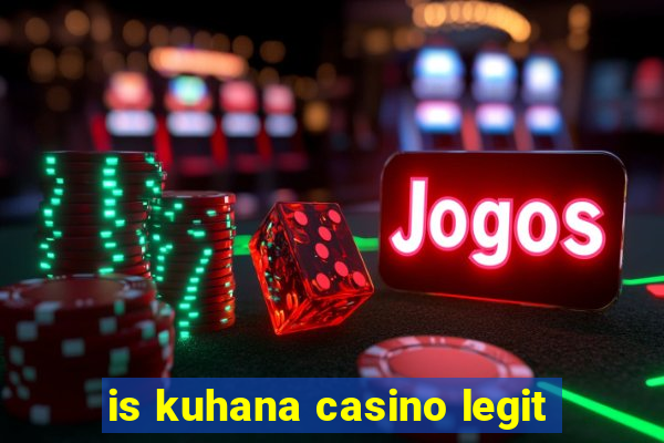 is kuhana casino legit