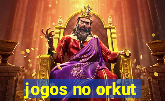 jogos no orkut