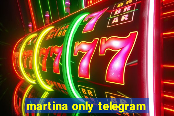 martina only telegram