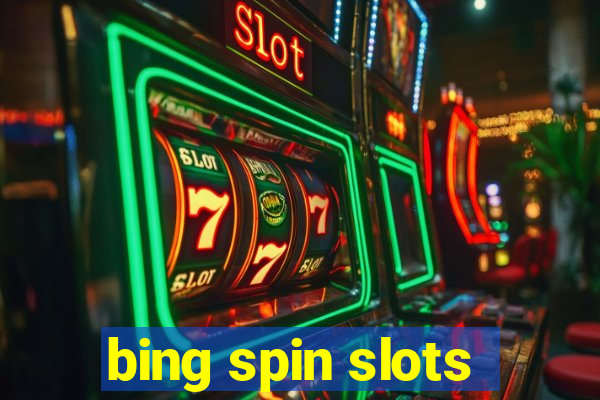 bing spin slots