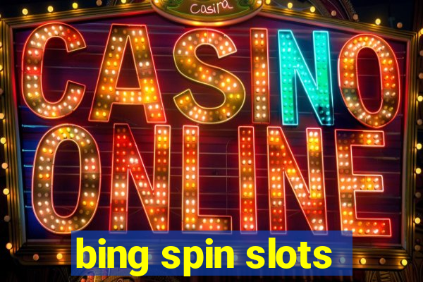 bing spin slots