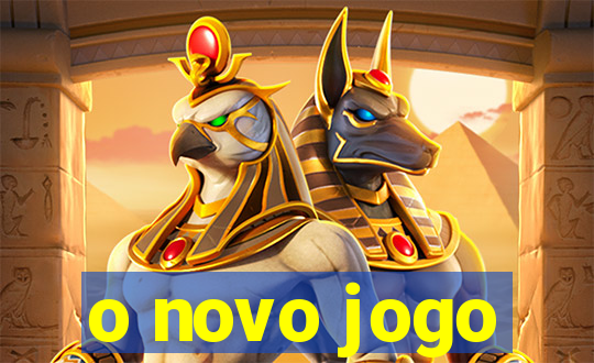 o novo jogo