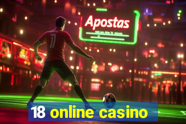 18 online casino