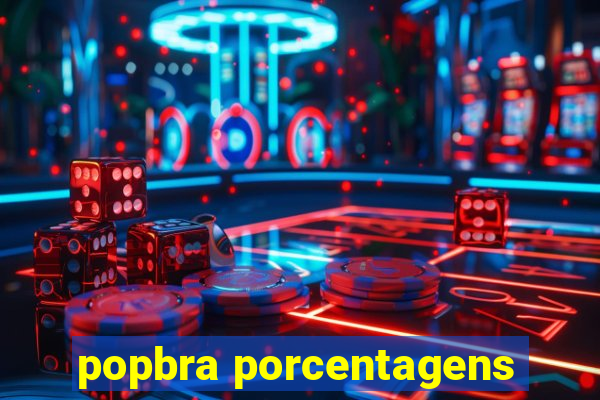 popbra porcentagens