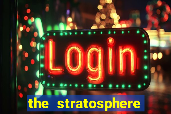 the stratosphere hotel and casino las vegas