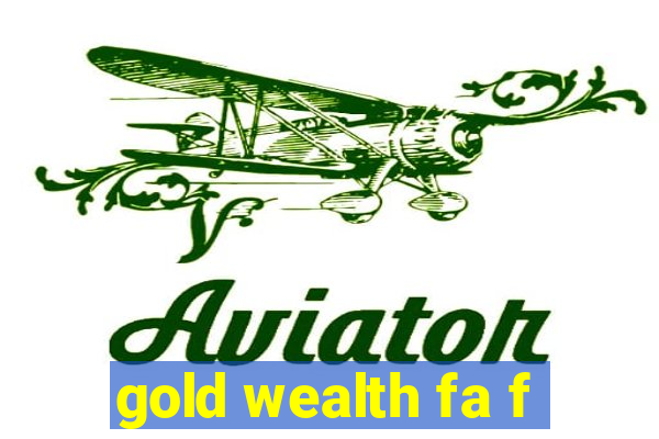 gold wealth fa f