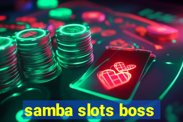 samba slots boss