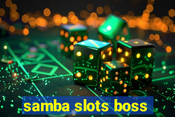 samba slots boss