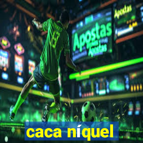 caca níquel