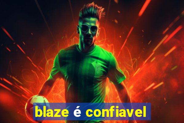 blaze é confiavel