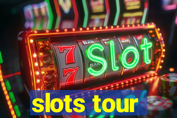 slots tour