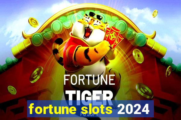 fortune slots 2024