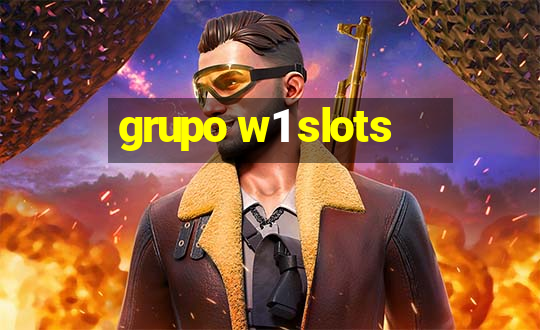 grupo w1 slots