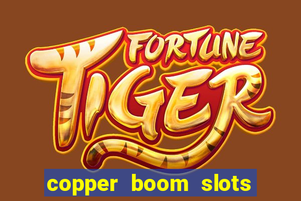 copper boom slots paga mesmo