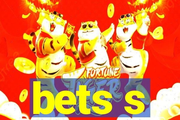 bets s