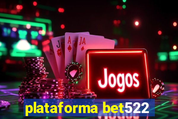 plataforma bet522