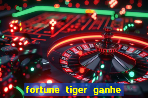 fortune tiger ganhe ao cadastrar