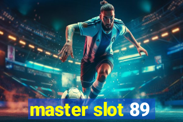 master slot 89