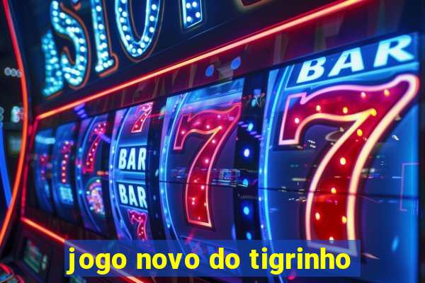 jogo novo do tigrinho