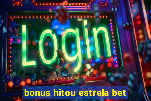 bonus hitou estrela bet